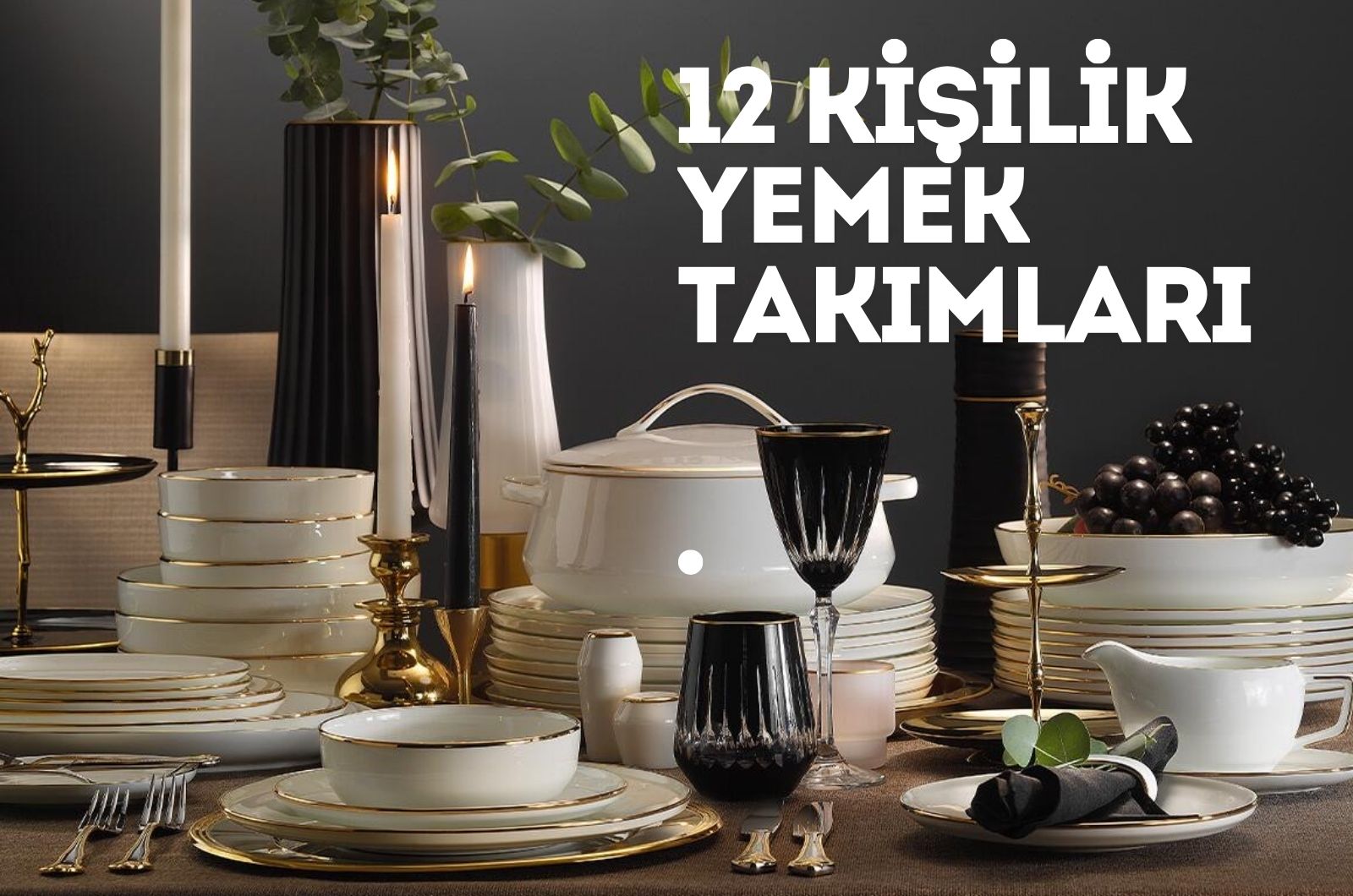 12 Kişilik Yemek Takımları